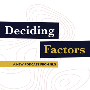 GLG Launches “Deciding Factors” Podcast, Featuring Interviews with Top Decision-Makers